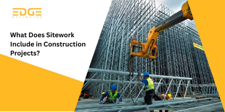 What Does Sitework in Construction Projects Include?